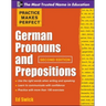 Practice Makes Perfect German Pronouns and Prepositions, Second Edition