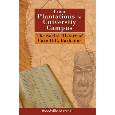 From Plantations to University Campus: The Social History of Cave Hill, Barbados