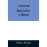 Civil war and reconstruction in Alabama