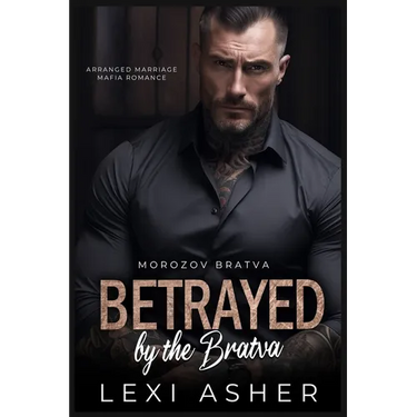 Betrayed by the Bratva: Arranged Marriage Mafia Romance