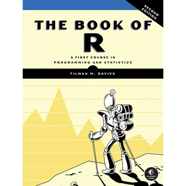 The Book of R, 2nd Edition: A First Course in Programming and Statistics