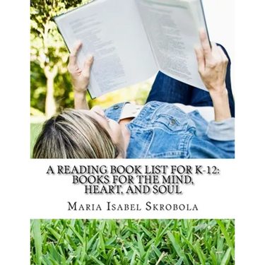 A Reading Book List for K-12: Books for the Mind, Heart, and Soul