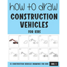 How to Draw Construction Vehicles for Kids - Vol 1
