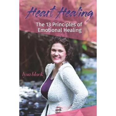 Heart Healing: 13 Principles of Emotional Self Healing