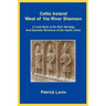 Celtic Ireland West of the River Shannon: A Look Back at the Rich Heritage and Dynastic Structure of the Gaelic Clans