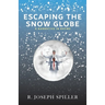 Escaping the Snow Globe: A Narrative in Rhyme