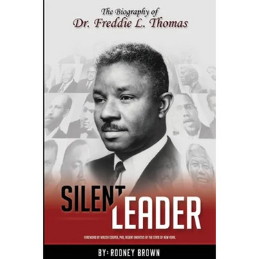 Silent Leader: The Biography of Dr. Freddie L. Thomas