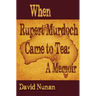 When Rupert Murdoch Came to Tea: A Memoir