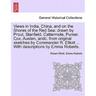 Views in India, China, and on the Shores of the Red Sea: Drawn by Prout, Stanfield, Cattermole, Purser, Cox, Austen, Andc. from Original Sketches by C