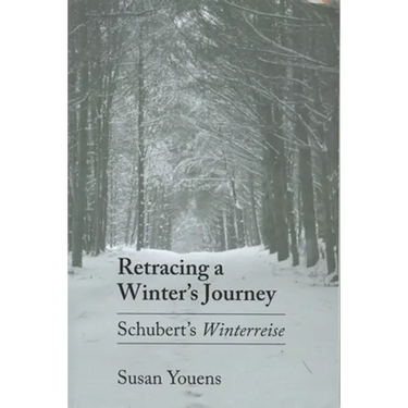 Retracing a Winter's Journey: Franz Schubert's Winterreise