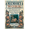 Memory Work: White Ignorance and Black Resistance in Popular Magazines, 1900-1910