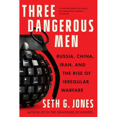 Three Dangerous Men: Russia, China, Iran and the Rise of Irregular Warfare