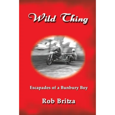 Wild Thing: Escapades of a Bunbury Boy