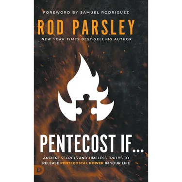 Pentecost If...: Ancient Secrets and Timeless Truths That Release Pentecostal Power In Your Life