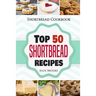 Shortbread Cookbook: Top 50 Shortbread Recipes