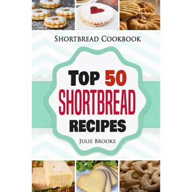 Shortbread Cookbook: Top 50 Shortbread Recipes
