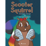 Scooter Squirrel: Adventures Through the Ten Commandments