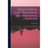 India's North-east Frontier in the Nineteenth Century