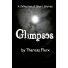 Glimpses: A Collection of Short Stories
