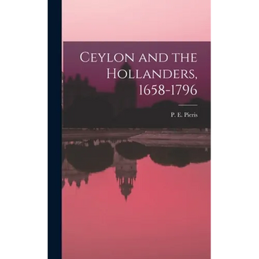 Ceylon and the Hollanders, 1658-1796