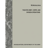 Theater Army, Corps, and Division Operations (FM 3-94 / FM 3-92 / FM 3-93)