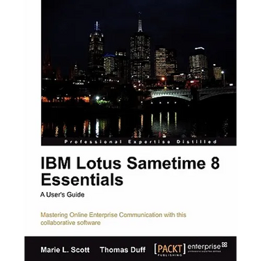IBM Lotus Sametime 8 Essentials: A User's Guide