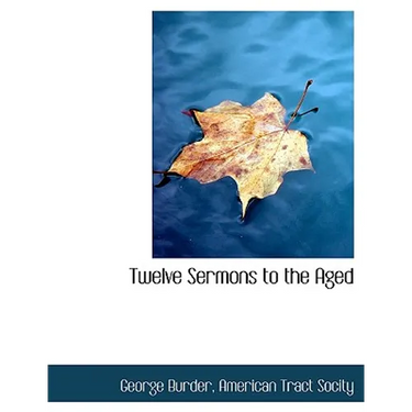 Twelve Sermons to the Aged