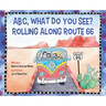 ABC, What Do You See? Rolling Along Route 66