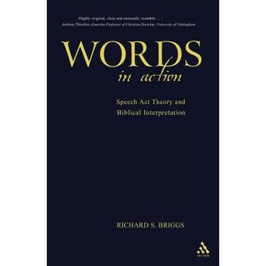 Words in Action: Speech ACT Theory and Biblical Interpretation