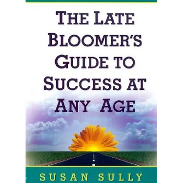 The Late Bloomer's Guide to Success at Any Age