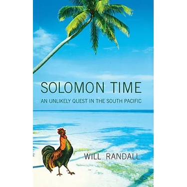 Solomon Time: An Unlikely Quest in the South Pacific
