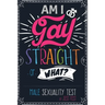 Am I Gay, Straight or What? Male Sexuality Test: Prank Adult Puzzle Book for Men
