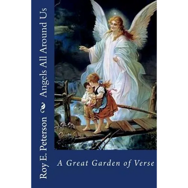 Angels All Around Us: A Great Garden of Verse