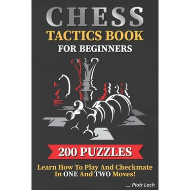 Chess Tactics Book for Beginners 200 Puzzles Learn How to Play and Checkmate in One and Two Moves: Visualization Training for Dummies Combinations for