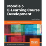 Moodle 3 E-Learning Course Development - Fourth Edition: Create highly engaging and interactive e-learning courses with Moodle 3