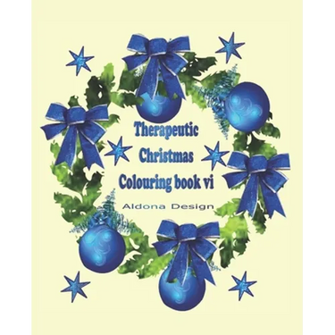 Therapeutic Christmas Colouring book VI: 50 one sided Christmas colouring Stress Relief pictures for Adults, Blue Wreath & Bauble Soft paper back cove
