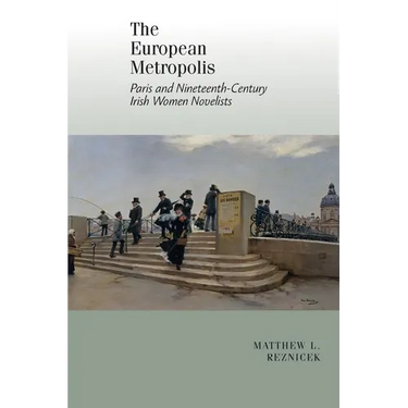 European Metropolis:: Paris and Nineteenth-Century Irish Women Writers