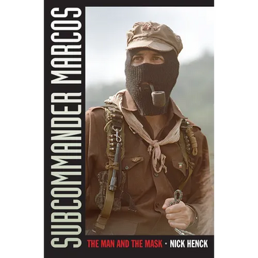Subcommander Marcos: The Man and the Mask