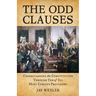 The Odd Clauses: Understanding the Constitution through Ten of Its Most Curious Provisions