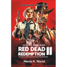 Red Dead redemption 2: The Ultimate Guide: Survival, Combat, Secret & Essential Strategies