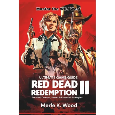 Red Dead redemption 2: The Ultimate Guide: Survival, Combat, Secret & Essential Strategies