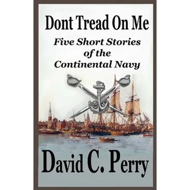 Dont Tread On Me: Five Short Stories of the Continental Navy