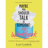 Maybe You Should Talk to Someone: The Workbook: A Toolkit for Editing Your Story and Changing Your Life