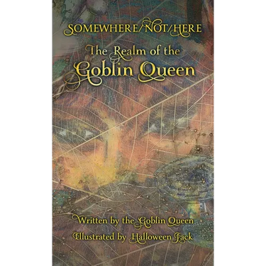 Somewhere/Not/Here: The Realm of the Goblin Queen