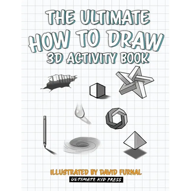 The Ultimate How To Draw 3D Activity Book: Learn Step by Step How to Draw in 3D Using Shading and Perspective