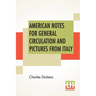 American Notes For General Circulation And Pictures From Italy