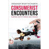 Consumerist Encounters: Flirting with Things and Images