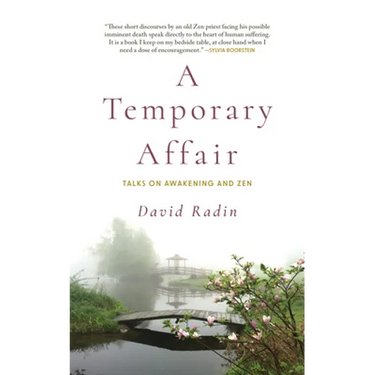 A Temporary Affair: Talks on Awakening and Zen