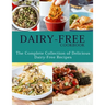 Dairy-Free Cookbook: The Complete Collection Of Delicious Dairy-Free Recipes