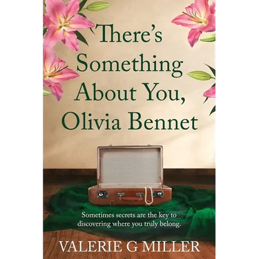 There's Something About You, Olivia Bennet: A captivating dual-timeline historical fiction about family secrets.